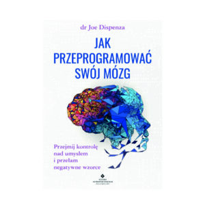 Jak przeprogramować swój mózg